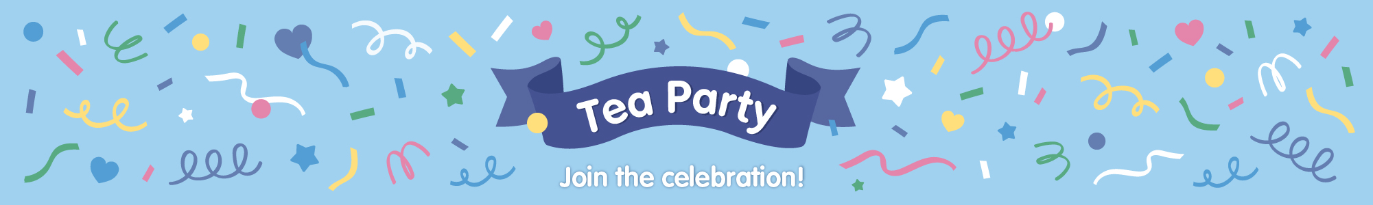 Tea Party - Join the celebration! Tea Party - Join the celebration!